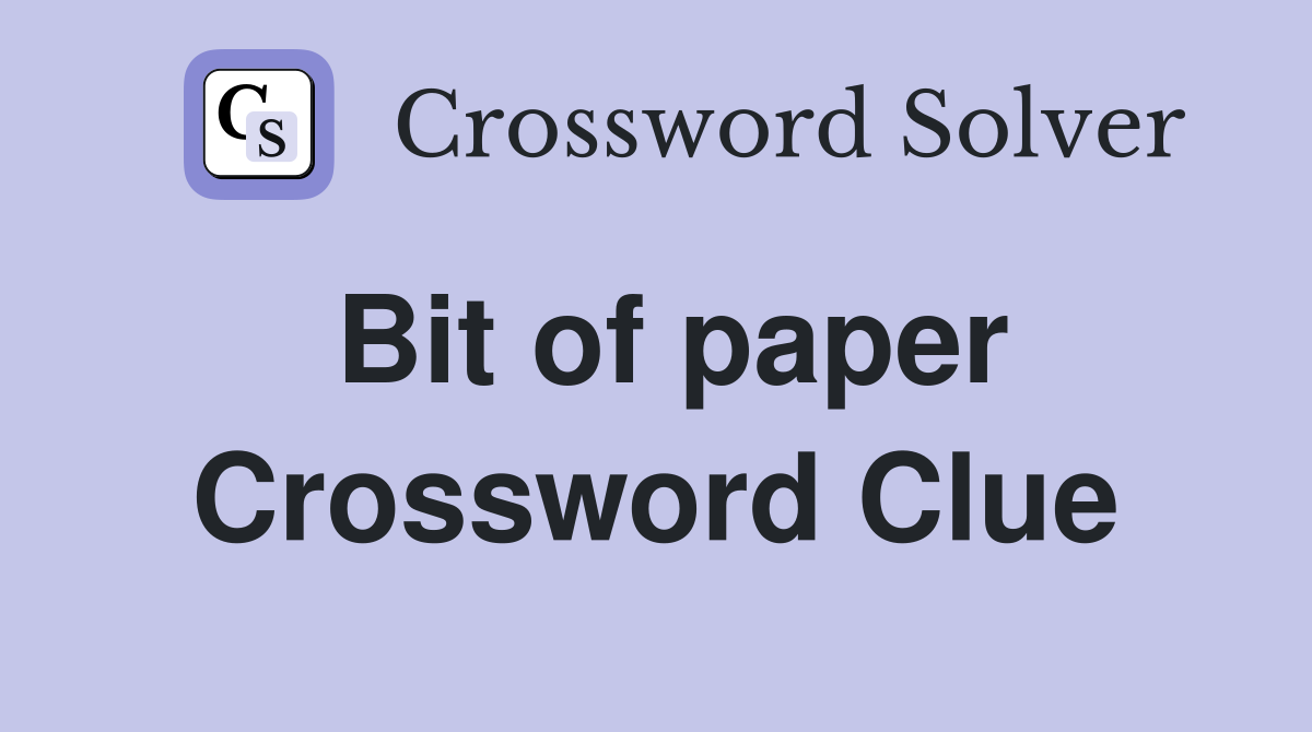 Bit of paper Crossword Clue Answers Crossword Solver